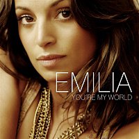 Emilia – You're My World