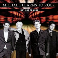 Michael Learns To Rock – Nothing To Lose (Remastered)