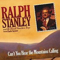 Ralph Stanley, The Clinch Mountain Boys, Charlie Sizemore – Can't You Hear The Mountains Calling