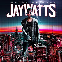 Jay Watts – Watch Me Walk