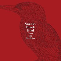 SneakyBlackBird – Love In Disguise