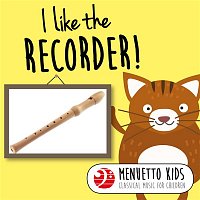 Přední strana obalu CD I Like the Recorder! (Menuetto Kids: Classical Music for Children)