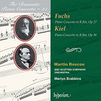 Martin Roscoe, BBC Scottish Symphony Orchestra, Martyn Brabbins – Fuchs & Kiel: Piano Concertos (Hyperion Romantic Piano Concerto 31)