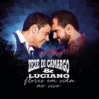 Zezé Di Camargo & Luciano – Flores em Vida (Ao Vivo) [Deluxe]
