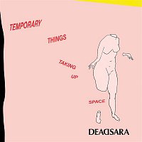 Dead Sara – Temporary Things Taking Up Space