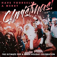 Have Yourself A Merry Christmas! The Ultimate Pop & Rock Holiday Party