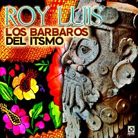 Roy Luis – Los Barbaros Del Itsmo