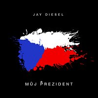 Jay Diesel – Můj prezident