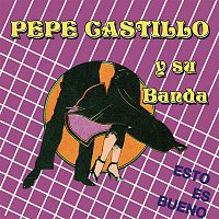 Pepe Castillo y Su Banda – Esto Es Bueno