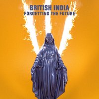 British India – Forgetting The Future