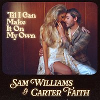 Sam Williams, Carter Faith – 'Til I Can Make It On My Own