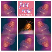 Sina Nello – Fast Rosé
