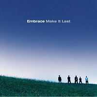Embrace – Make It Last