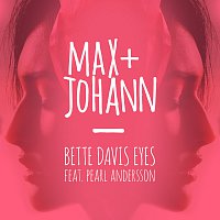 Max + Johann, Pearl Andersson – Bette Davis Eyes