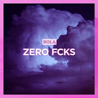 Rola – Zero Fcks