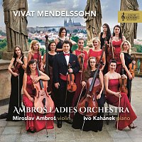Ambroš Ladies Orchestra, Miroslav Ambroš, Ivo Kahánek – Vivat Mendelssohn MP3