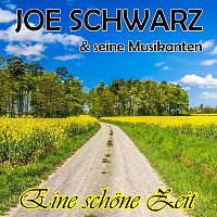 Joe Schwarz & seine Musikanten – Eine schöne Zeit