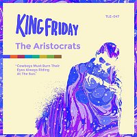 King Friday – The Aristocrats