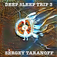 Sergey Taranoff – Deep Sleep Trip 3