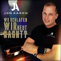 Jon Aaron – Wo schlafen wir heut Nacht
