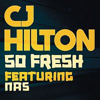 CJ Hilton, Nas – So Fresh