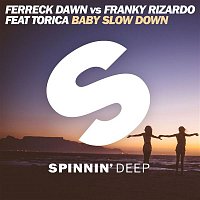Ferreck Dawn & Franky Rizardo – Baby Slow Down (feat. Torica)