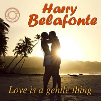 Harry Belafonte – Love Is a Gentle Thing