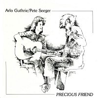 Arlo Guthrie, Pete Seeger – Precious Friend