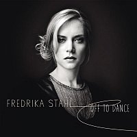 Fredrika Stahl – Off To Dance