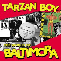 Baltimora – Tarzan Boy: The World Of Baltimora