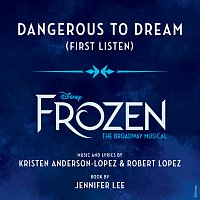Dangerous to Dream [From "Frozen: The Broadway Musical" / First Listen]