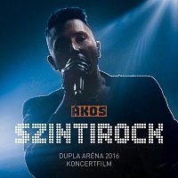 Akos – Szintirock/Dupla Aréna 2016