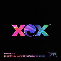 Charli XCX – Need Ur Luv (Japanese Wallpaper Remix)