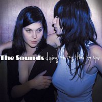 The Sounds – Dying To Say This To You