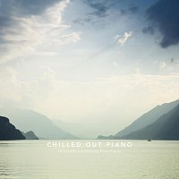Chris Snelling, Max Arnald, Jonathan Sarlat, Nils Hahn – Chilled Out Piano: 14 Smooth and Relaxing Piano Pieces