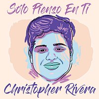 Christopher Rivera – Sólo Pienso En Ti