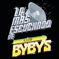 Los Byby's – Lo Más Escuchado De