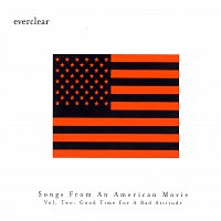 Everclear – Songs From An American Movie:  Good Time For A Bad Attitude
