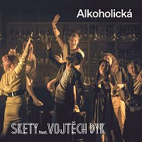 Skety – Alkoholická (feat. Vojtěch Dyk)