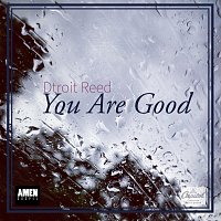 Dtroit Reed – You Are Good
