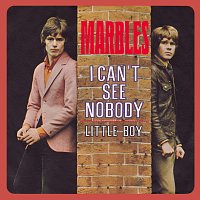 The Marbles – I Can't See Nobody / Little Boy