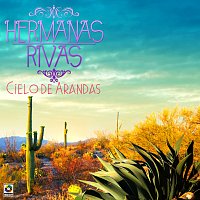 Hermanas Rivas – Cielo De Arandas
