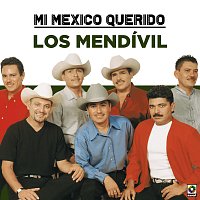Los Mendívil – Mi Mexico Querido