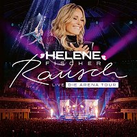 Helene Fischer – Atemlos durch die Nacht [Rausch Live - Die Arena Tour]