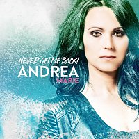 Andrea Marie – Never Get Me Back
