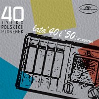Various Artists.. – 40 tylko polskich piosenek: lata 40-te i 50-te (wczesne)