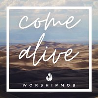 WorshipMob – Come Alive