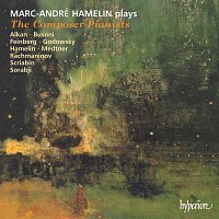 Marc-André Hamelin – The Composer-Pianists: Alkan, Busoni, Godowsky, Medtner, Rachmaninoff etc.