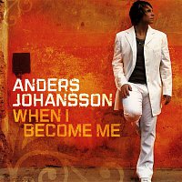 Anders Johansson – When I Become Me