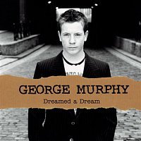 George Murphy – Dreamed A Dream